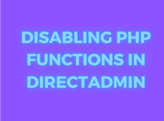 Disabling php functions in Directadmin