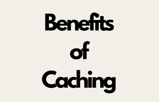 benefits of caching