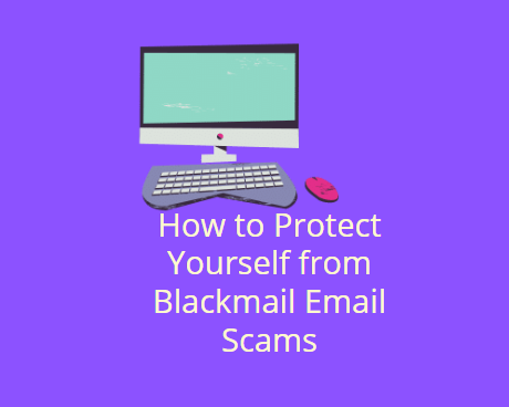 how to protect Blackmail Email Scams