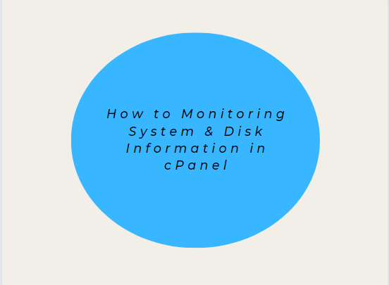 how to monitoring the systems and disk informations on cpanel