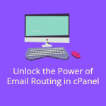 unlock the power of email routing in cpanel