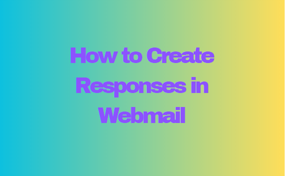 How to create responses in webmail