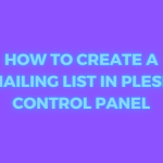 How to Create a Mailing List in Plesk