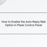 How to Enable the Auto-Reply Mail Option in Plesk Control Panel