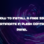 How to Install a Free SSL Certificate in Plesk Control Panel