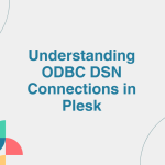 Understanding ODBC DSN Connections in Plesk