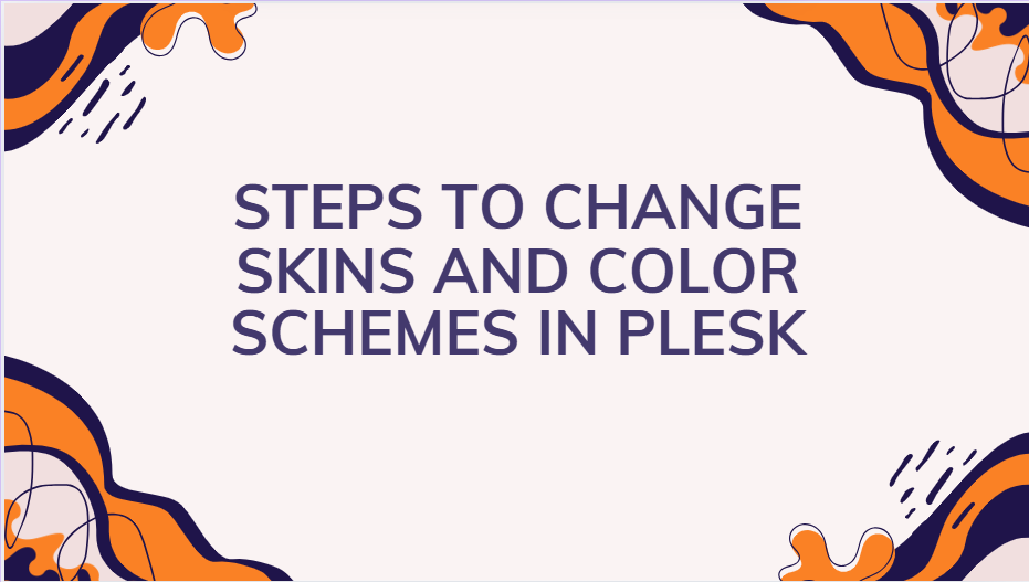 steps to change skins and color schemes in plesk