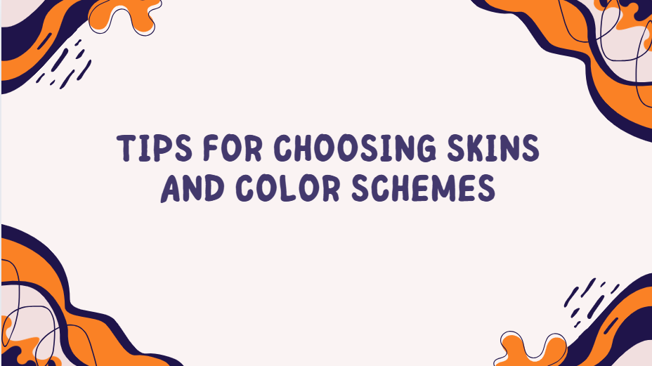 tips to change skins and color schemes