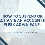 How to Suspend or Activate an Account in Plesk Admin Panel