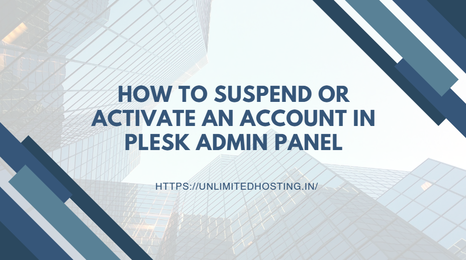 How to Suspend or Activate an Account in Plesk Admin Panel